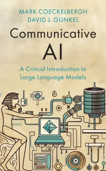 Communicative AI - Mark Coeckelbergh, David J.  Gunkel