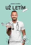 Marek Dvořák: Už letím - Martin Moravec, Marek Dvořák