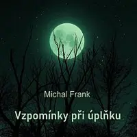 Michal Frank – Vzpomínky při úplňku