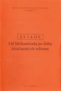 Dějiny náboženského myšlení III. - Mircea Eliade