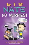 Big Nate No Worries! - Lincoln Peirce