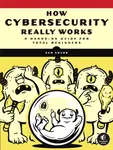 How Cybersecurity Really Works - Sam Grubb