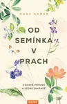 Od semínka v prach - Marc Hamer