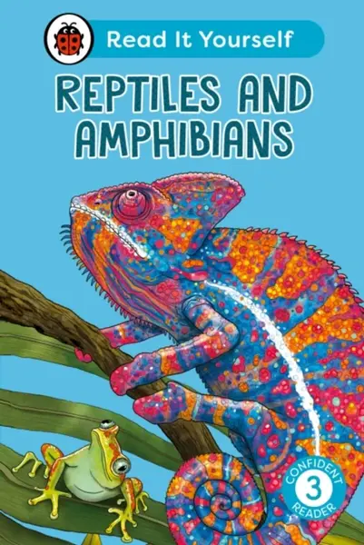 Reptiles and Amphibians: Read It Yourself - Level 3 Confident Reader - Ladybird