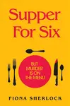 Supper For Six - Fiona Sherlock