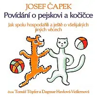 Dagmar Havlová-Veškrnová, Tomáš Töpfer – Čapek: Povídání o pejskovi a kočičce (Jak spolu hospodařili a ještě o všelijakých jiných věcech)