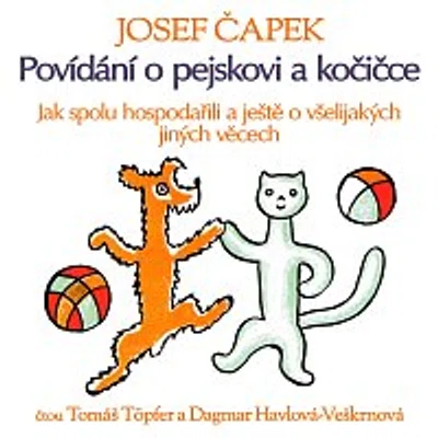 Dagmar Havlová-Veškrnová, Tomáš Töpfer – Čapek: Povídání o pejskovi a kočičce (Jak spolu hospodařili a ještě o všelijakých jiných věcech)