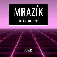 Juwe – Mrazík (Electro House Remix)
