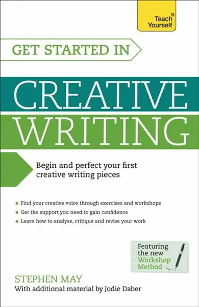 Get Started in Creative Writing - Stephen May, Jodie Daber