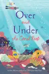 Over and Under the Coral Reef - Kate Messner