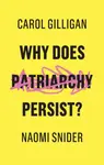 Why Does Patriarchy Persist? - Carol Gilliganová, Naomi Snider
