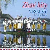 Veselka Ladislava Kubeše – Zlaté hity Veselky