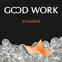 Good Work – Znamení
