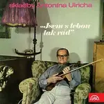 Smyčcový orchestr Antonína Ulricha – Skladby Antonína Ulricha ...Jsem s tebou tak rád
