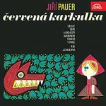 Různí interpreti – Pauer: Červená karkulka. Opera
