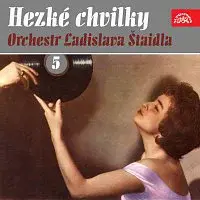 Orchestr Ladislava Štaidla – Hezké chvilky Orchestr Ladislava Štaidla 5