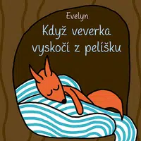 Když veverka vyskočí z pelíšku, Evelyn