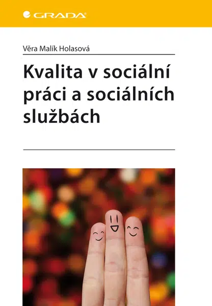Kvalita v sociální práci a sociálních službách, Malík Holasová Věra
