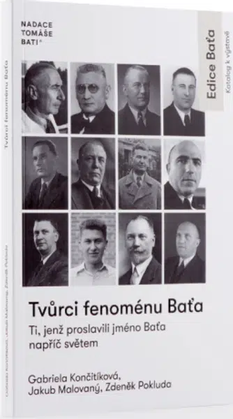 Tvůrci fenoménu Baťa - Ti, jenž proslavili jméno Baťa napříč světem - Gabriela Končitíková