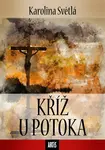 Kříž u potoka - Karolina Světlá