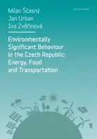 Environmentally Significant Behaviour in the Czech Republic: Energy, Food and Transportation - Jan Urban, Milan Ščasný, Iva Zvěřinová