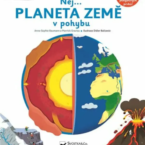 Nej... PLANETA ZEMĚ v pohybu  Anne-Sophie Baumann, Pierrick Graviou, Didier Balicevic - Anne-Sophie Baumann, Didier Balicevic, Pierrick Graviou