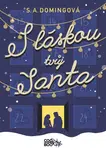 S láskou tvůj Santa - S. A. Domingová