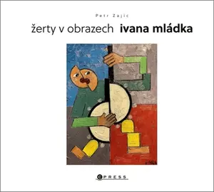 Žerty v obrazech Ivana Mládka - Ivan Mládek, Petr Zajíc