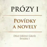 Prózy I - Jiří Gruša
