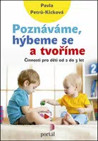Poznáváme, hýbeme se a tvoříme - Pavla Petrů-Kicková