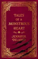 Tales of a Monstrous Heart - Jennifer Delaneyová