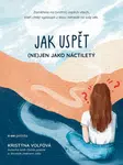 Jak uspět (ne)jen jako náctiletý - Kristýna Volfová