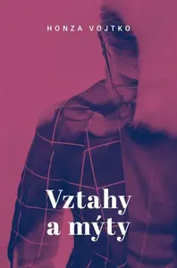 Vztahy a mýty - Honza Vojtko