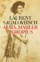 Alma, Mahler a Gropius - Laurent Sagalovitsch - e-kniha