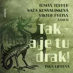 Tak - a je tu drak! - Ciprová Inka - audiokniha