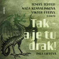 Tak - a je tu drak! - Viktor Preiss, Naďa Konvalinková, Tomáš Töpfer, Jiří Lír, Zdeněk Kutil, Miroslava Hozová, Jiřina Nývltová, Stanislav Bruder, Ant