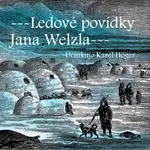 Ledové povídky Jana Welzla - Karel Höger, Edvard Valenta, Bedřich Golombek - audiokniha