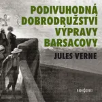 Podivuhodná dobrodružství výpravy Barsacovy - Jules Verne - audiokniha