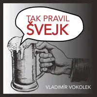 Tak pravil Švejk - Vladimír Vokolek - audiokniha