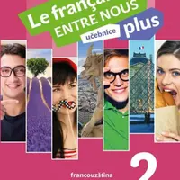 Le francais ENTRE NOUS plus 2 UČ (A1.2) - Sylva Nováková