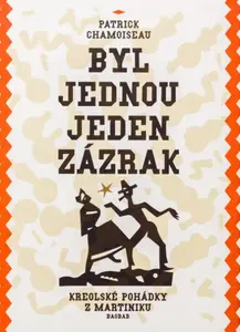 Byl jednou jeden zázrak - Patrick Chamoiseau
