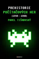 Prehistorie počítačových her (1958–1988) - Pavel Tišnovský - e-kniha