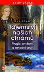 Tajemství našich chrámů - Magie, symboly a záhadné jevy - Jan Antonín Novák