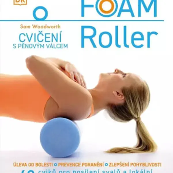 FOAM ROLLER - Cvičení s pěnovým válcem - Sam Woodworth