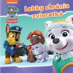 Labková patrola - Labky chránia zvieratká - kolektiv autorů