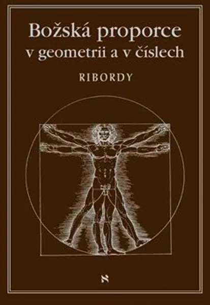 Božská proporce v geometrii a v číslech - Léonard Ribordy