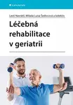 Léčebná rehabilitace v geriatrii - Leoš Navrátil, kolektiv autorů, Milada Luisa Šedivcová