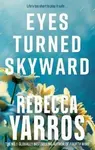 Eyes Turned Skyward - Rebecca Yarros