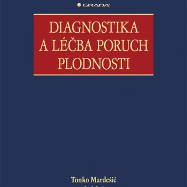 Diagnostika a léčba poruch plodnosti - Tonko Mardešič - e-kniha
