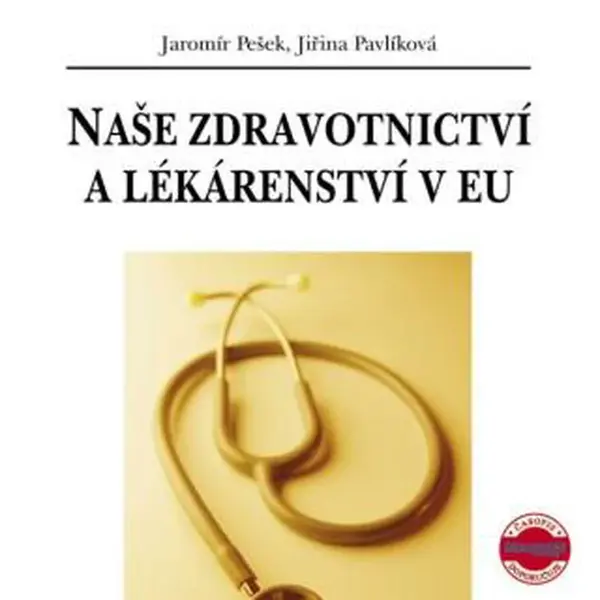 Naše zdravotnictví a lékárenství v EU - Jaromír Pešek, Jiřina Pavlíková - e-kniha